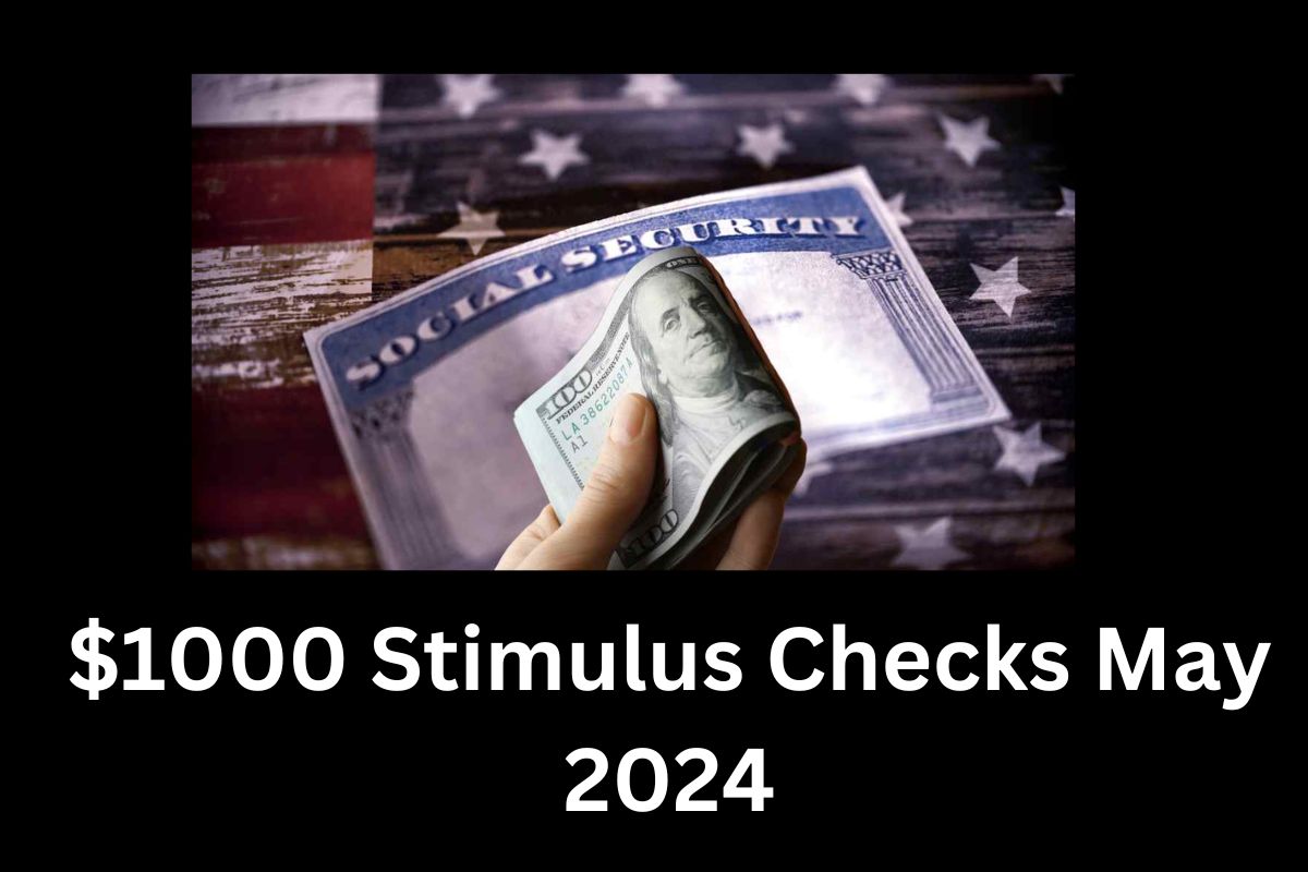 $1000 Stimulus Checks May 2024