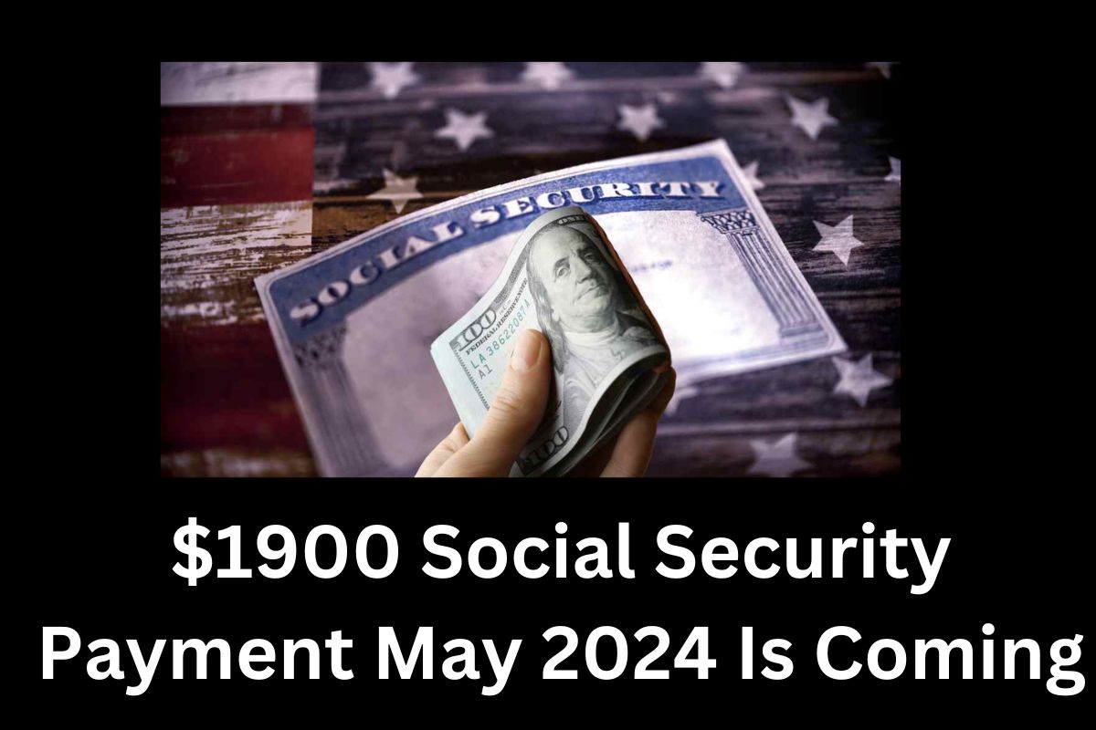 $1900 Social Security Payment May 2024 Is Coming