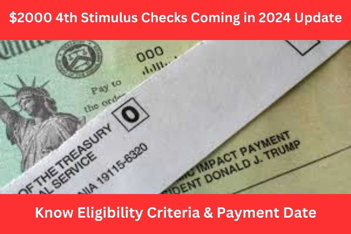 $2000 4th Stimulus Checks Coming in 2024 Update
