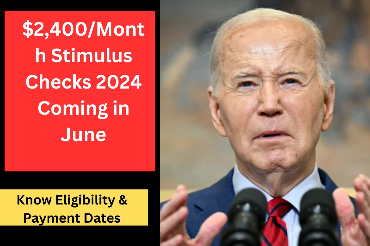 $2,400/Month Stimulus Checks 2024 Coming in June