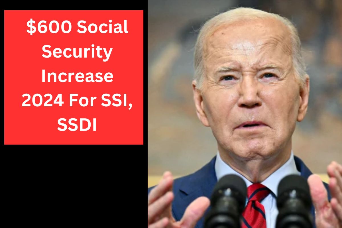 $600 Social Security Increase 2024 For SSI, SSDI