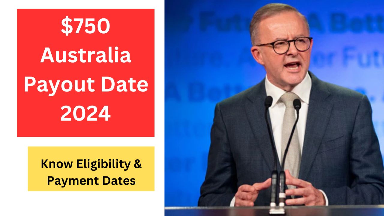 $750 Australia Payout Date 2024