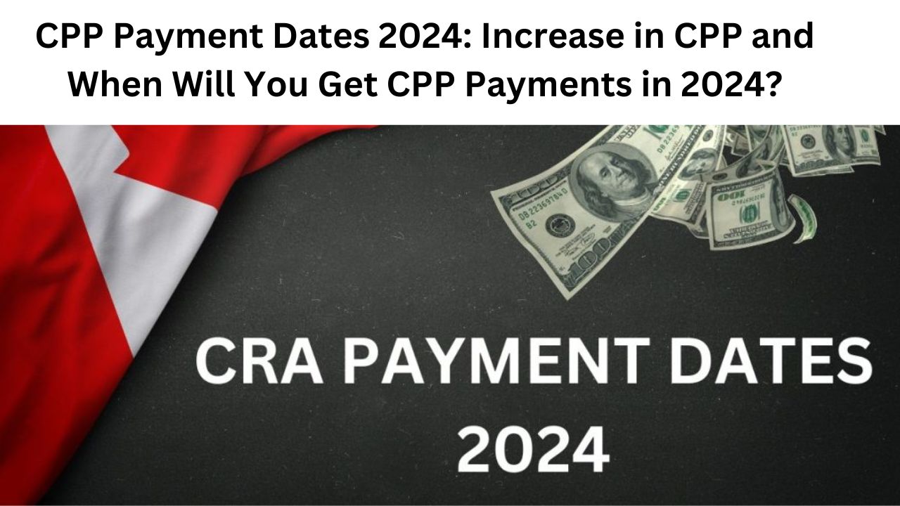 CPP Payment Dates 2024