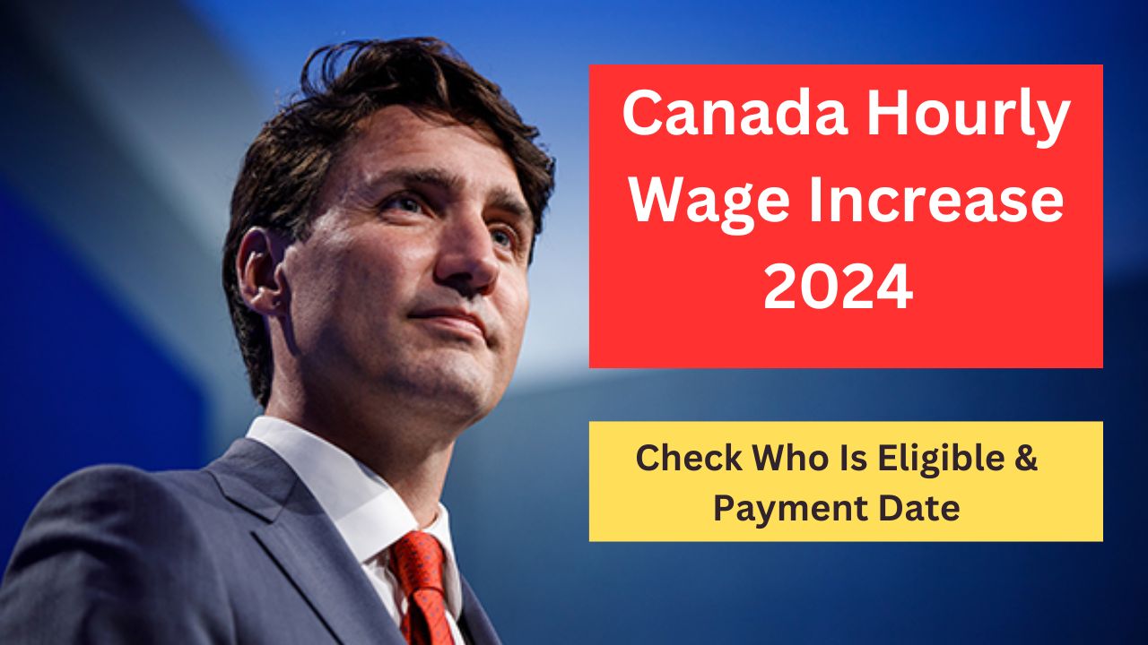 Canada Hourly Wage Increase 2024