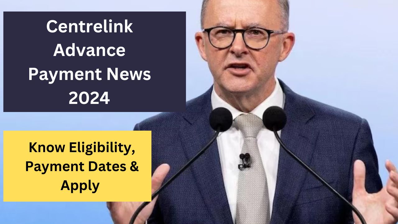 Centrelink Advance Payment News 2024