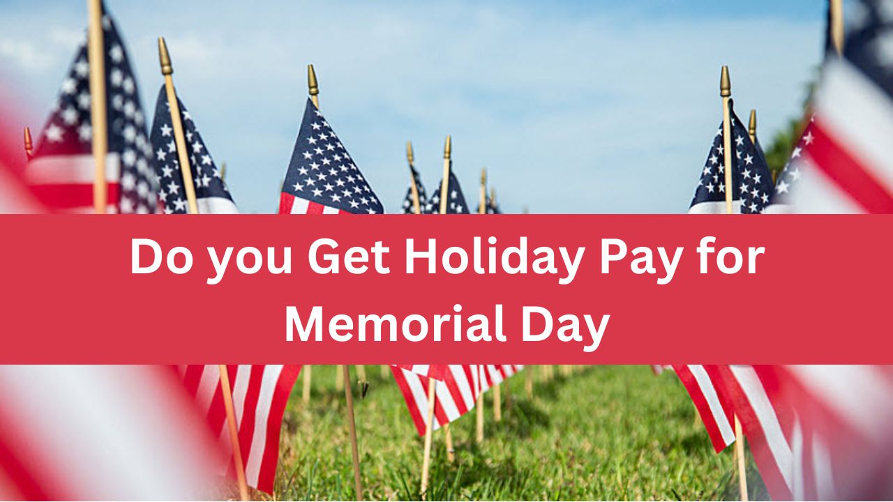 Do you Get Holiday Pay for Memorial Day
