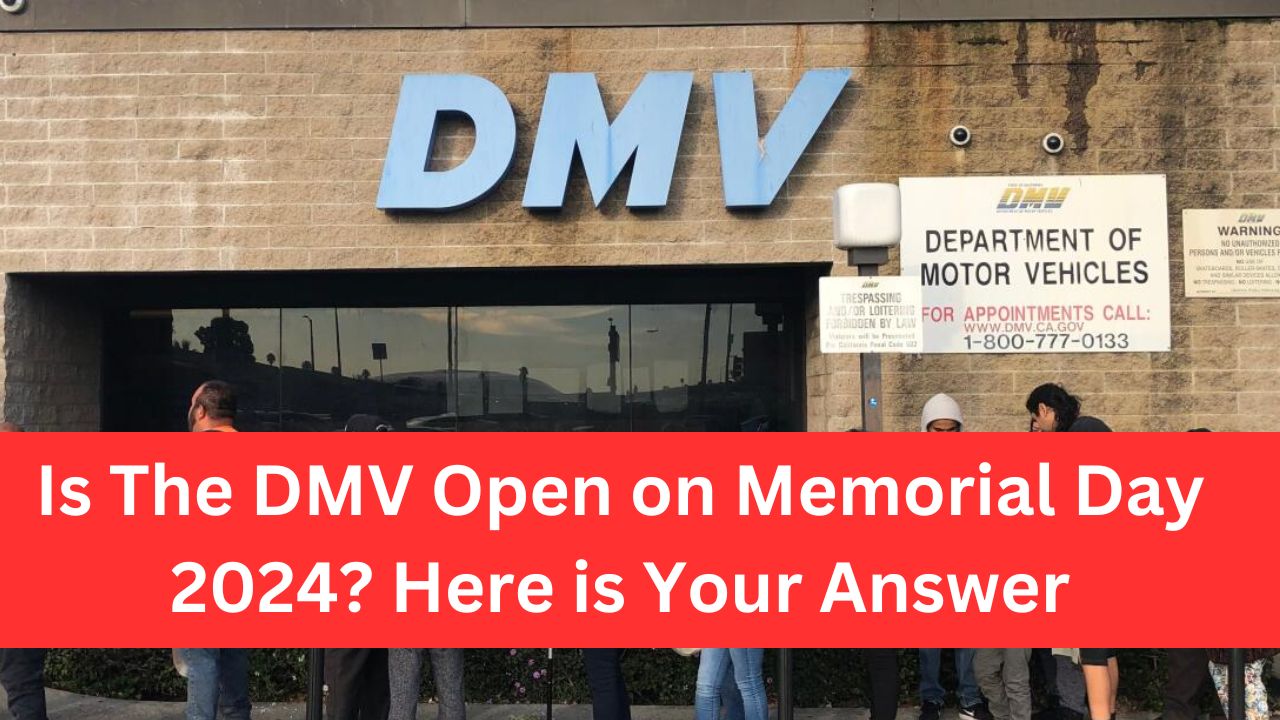 Is The DMV Open on Memorial Day 2024