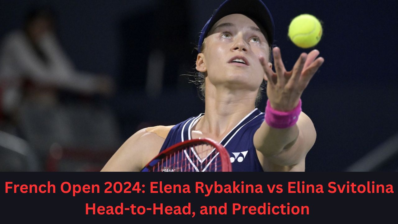 Elena Rybakina vs Elina Svitolina Prediction